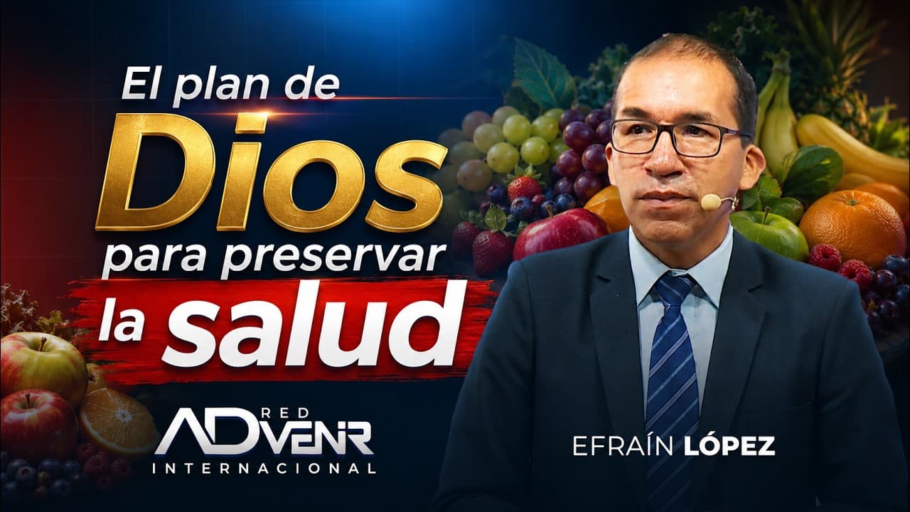 Efraín López: El Plan de Dios para Preservar la Salud
