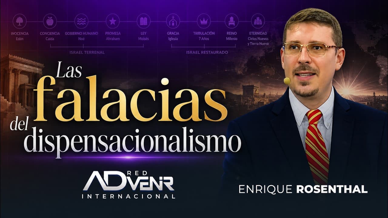 Enrique Rosenthal: Las Falacias del Dispensacionalismo